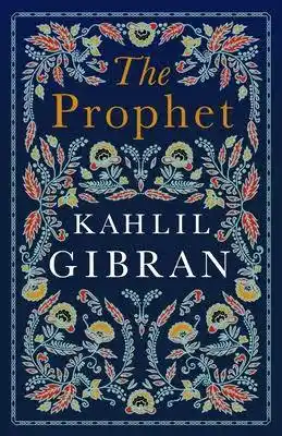 The Prophet — Kahlil Gibran